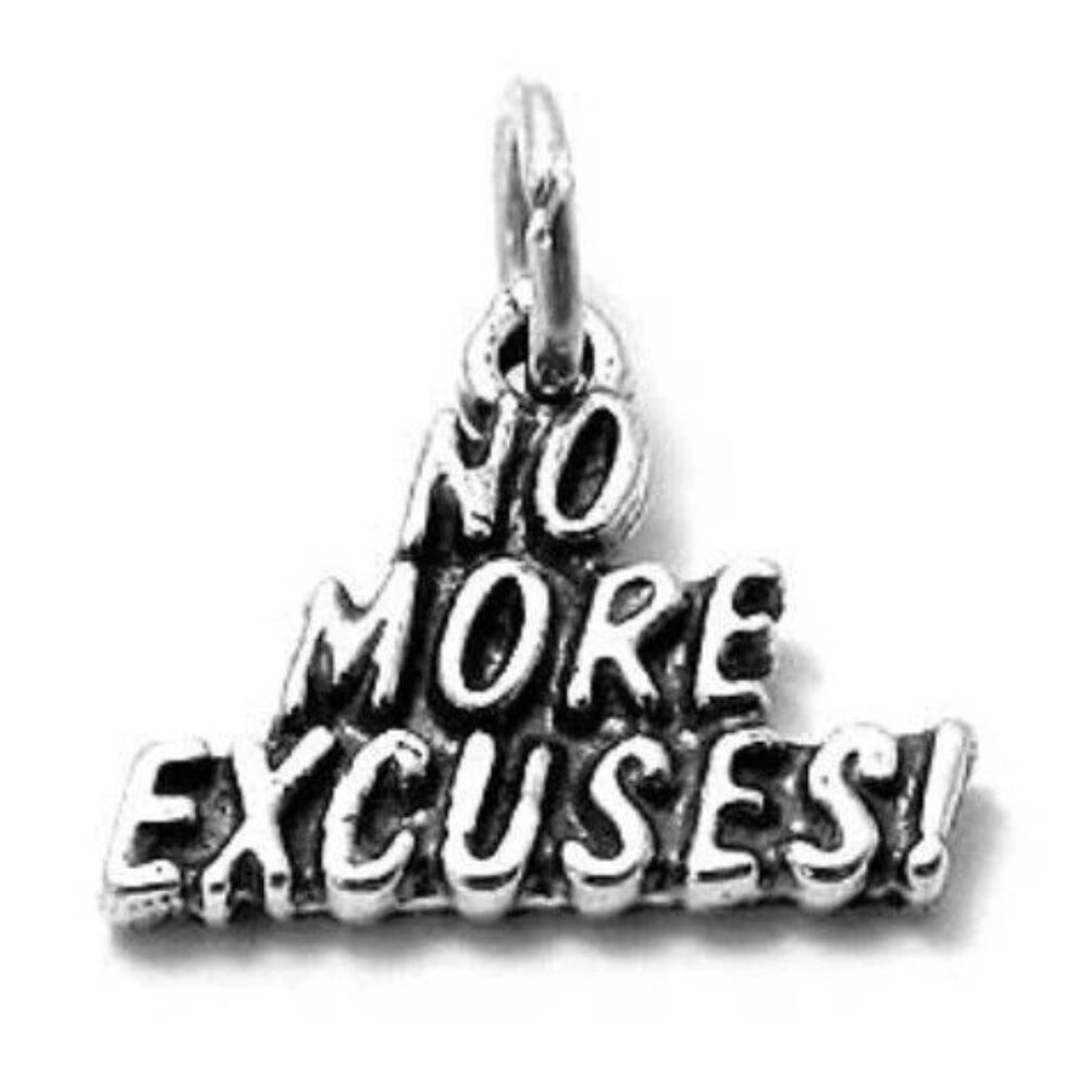 "No More Excuses" Charm. Sterling Silver